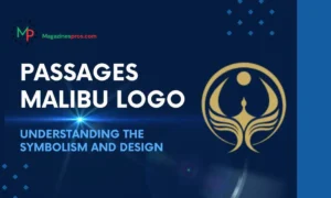 Passages Malibu Logo: A Comprehensive Overview of Its Symbolism, Features, and Brand Identity