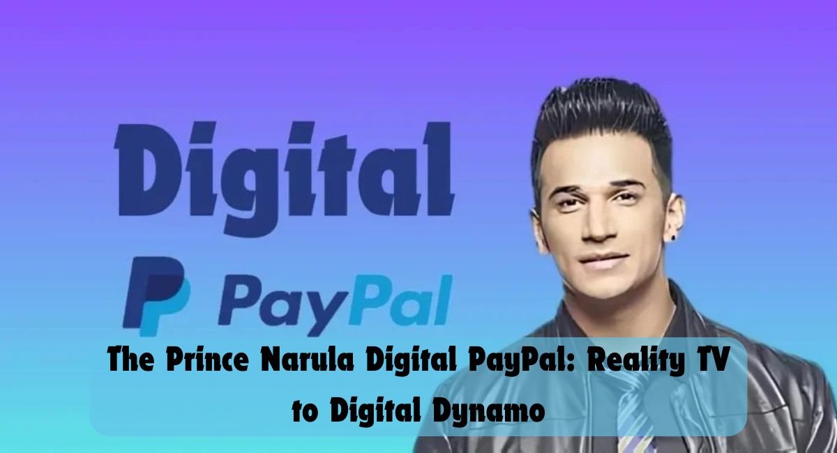 Prince Narula’s Digital Evolution: Leveraging PayPal for Global Success